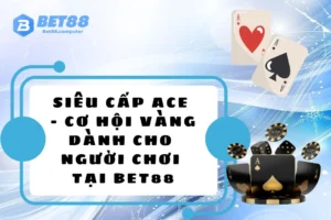 Sieu cap ACE BET88 THUMB