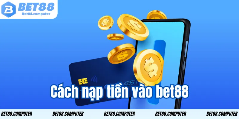 cach nap tien vao bet88