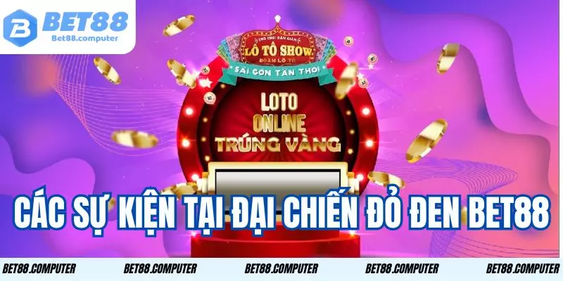 dai chien do den BET88 3