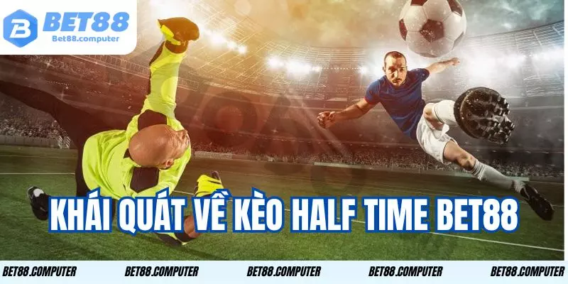 keo half time BET88 1