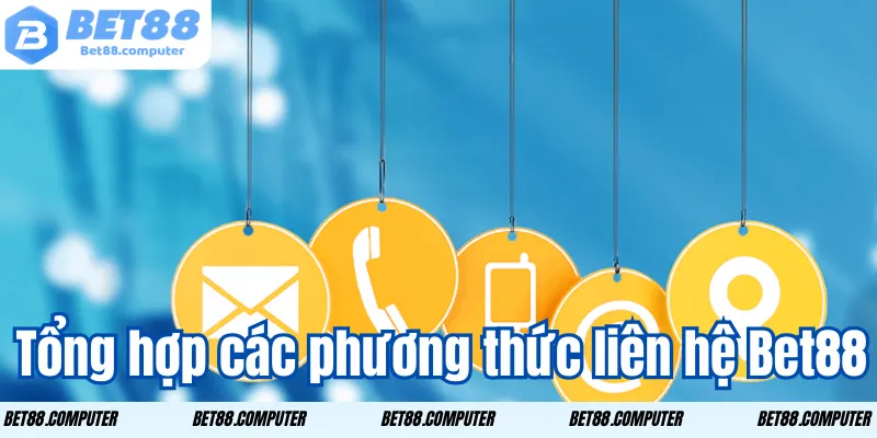 tong hop cac phuong thuc lien he bet88